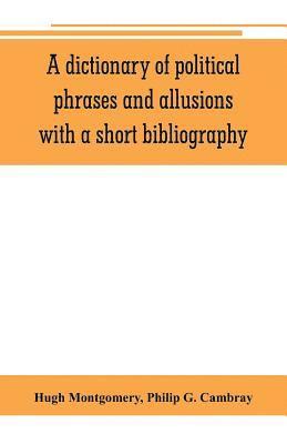 Hugh Montgomery, Philip G Cambray, Philip G. Cambray - dictionary of political phrases and allusions, with a short bibliography, Häftad