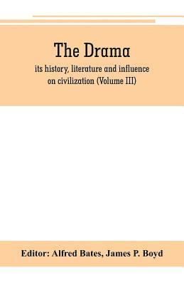 bokomslag The Drama; its history, literature and influence on civilization (Volume III)