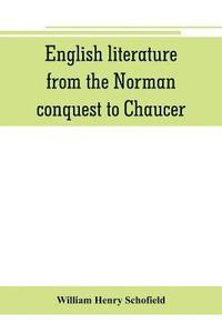 bokomslag English literature, from the Norman conquest to Chaucer