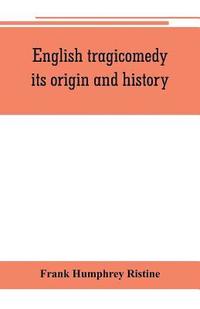bokomslag English tragicomedy, its origin and history