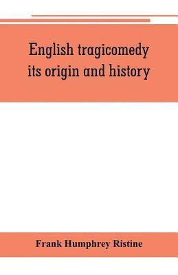 bokomslag English tragicomedy, its origin and history