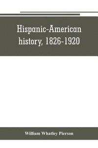 bokomslag Hispanic-American history, 1826-1920