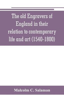 The old engravers of England in their relation to contemporary life and art (1540-1800) 1