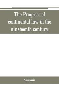 bokomslag The Progress of continental law in the nineteenth century