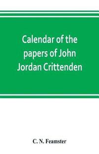 bokomslag Calendar of the papers of John Jordan Crittenden