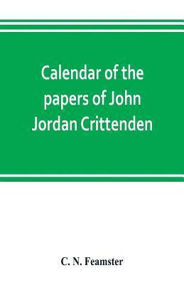 bokomslag Calendar of the papers of John Jordan Crittenden