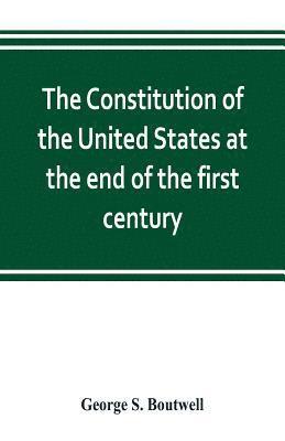 bokomslag Constitution of the United States at the end of the first century