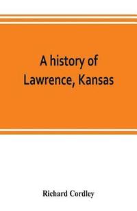 bokomslag history of Lawrence, Kansas