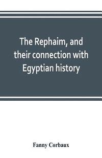 bokomslag The Rephaim, and their connection with Egyptian history