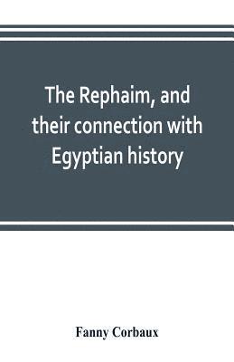 bokomslag The Rephaim, and their connection with Egyptian history