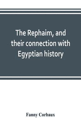 Fanny Corbaux - Rephaim, and their connection with Egyptian history, Häftad