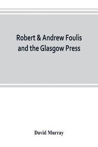 bokomslag Robert & Andrew Foulis and the Glasgow Press