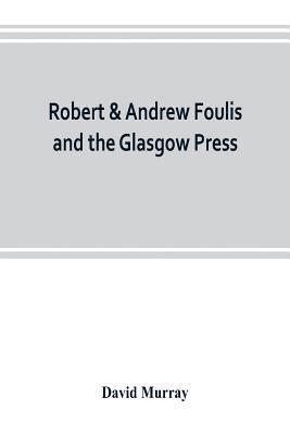 bokomslag Robert & Andrew Foulis and the Glasgow Press