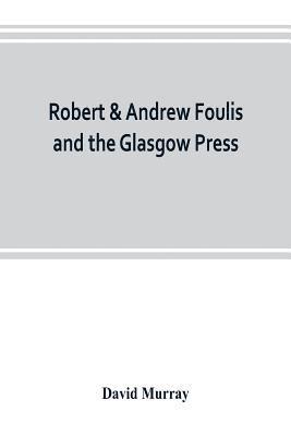 Robert & Andrew Foulis and the Glasgow Press 1