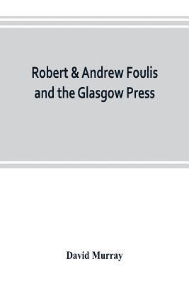 Robert & Andrew Foulis and the Glasgow Press