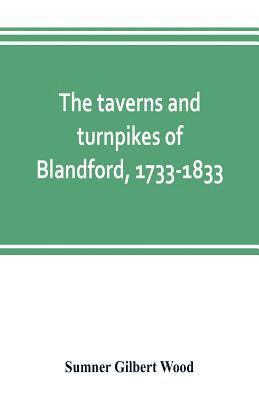 The taverns and turnpikes of Blandford, 1733-1833 1