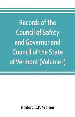 bokomslag Records of the Council of Safety and Governor and Council of the State of Vermont (Volume I)