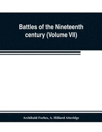 bokomslag Battles of the nineteenth century (Volume VII)