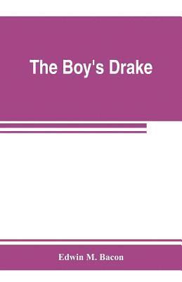 Edwin M Bacon, Edwin M. Bacon - boy's Drake; story of the great sea fighter of the sixteenth century, Häftad