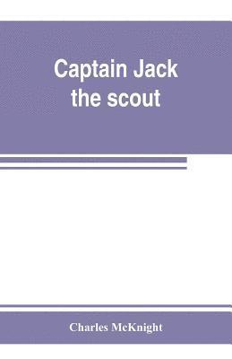 bokomslag Captain Jack, the scout; or, The Indian wars about Old Fort Duquesne; An historical novel