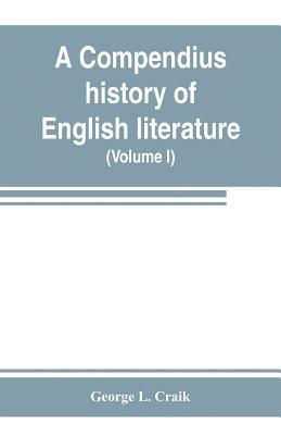 bokomslag A compendius history of English literature, and of the English language, from the Norman conquest