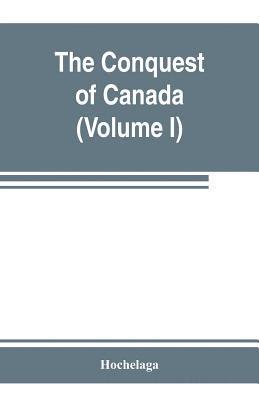 The conquest of Canada (Volume I) 1