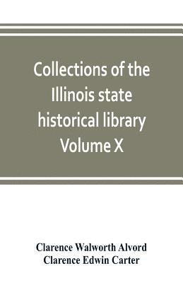 Clarence Walworth Alvord, Clarence Edwin Carter - Collections of the Illinois state historical library Volume X; British series, Volume I, The Critical period, 1763-1765, Häftad