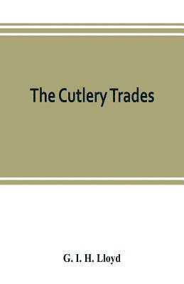 bokomslag The cutlery trades; an historical essay in the economics of small-scale production