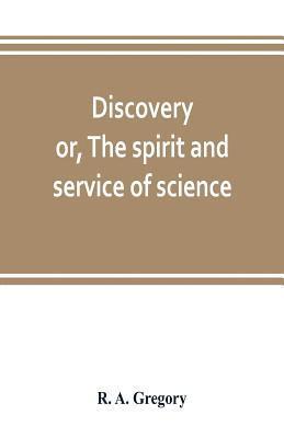 bokomslag Discovery; or, The spirit and service of science