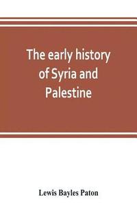 bokomslag The early history of Syria and Palestine