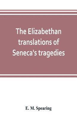 bokomslag The Elizabethan translations of Seneca's tragedies