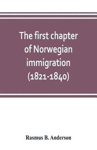 bokomslag The first chapter of Norwegian immigration (1821-1840)