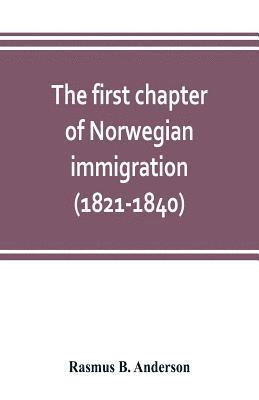 bokomslag first chapter of Norwegian immigration (1821-1840)