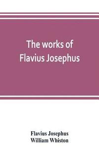 bokomslag The works of Flavius Josephus