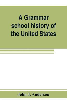 John J Anderson, John J. Anderson - grammar school history of the United States, Häftad
