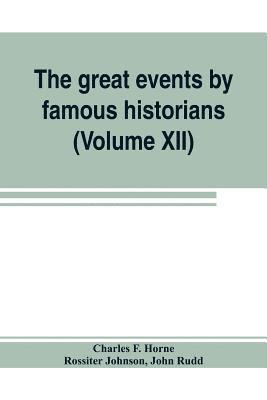 Charles F Horne, John Rudd - great events by famous historians (Volume XII), Häftad