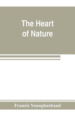 Francis Younghusband - heart of nature; or, The quest for natural beauty, Häftad