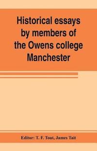 bokomslag Historical essays by members of the Owens college, Manchester
