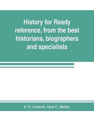 bokomslag History for ready reference, from the best historians, biographers, and specialists