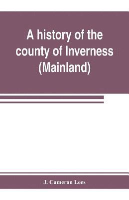 A history of the county of Inverness (Mainland) 1