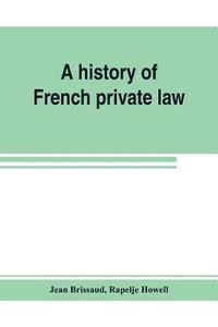 bokomslag A history of French private law