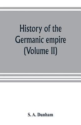 bokomslag History of the Germanic empire (Volume II)