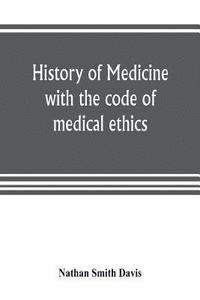 bokomslag History of medicine, with the code of medical ethics