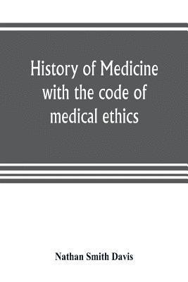 bokomslag History of medicine, with the code of medical ethics