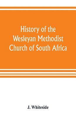 bokomslag History of the Wesleyan Methodist Church of South Africa
