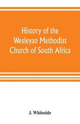 bokomslag History of the Wesleyan Methodist Church of South Africa