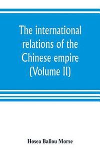 bokomslag The international relations of the Chinese empire (Volume II) The Period of Submission 1861-1893.