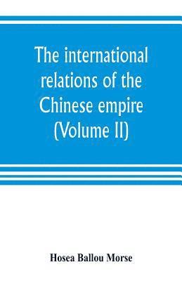 bokomslag The international relations of the Chinese empire (Volume II) The Period of Submission 1861-1893.