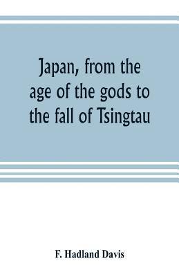 bokomslag Japan, from the age of the gods to the fall of Tsingtau