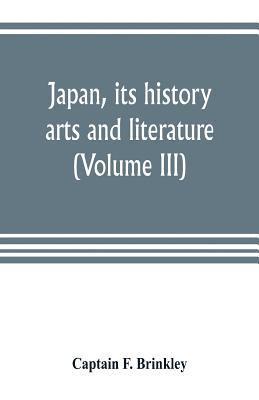 bokomslag Japan, its history, arts and literature (Volume III)